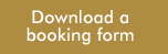 Click to print out a booking form